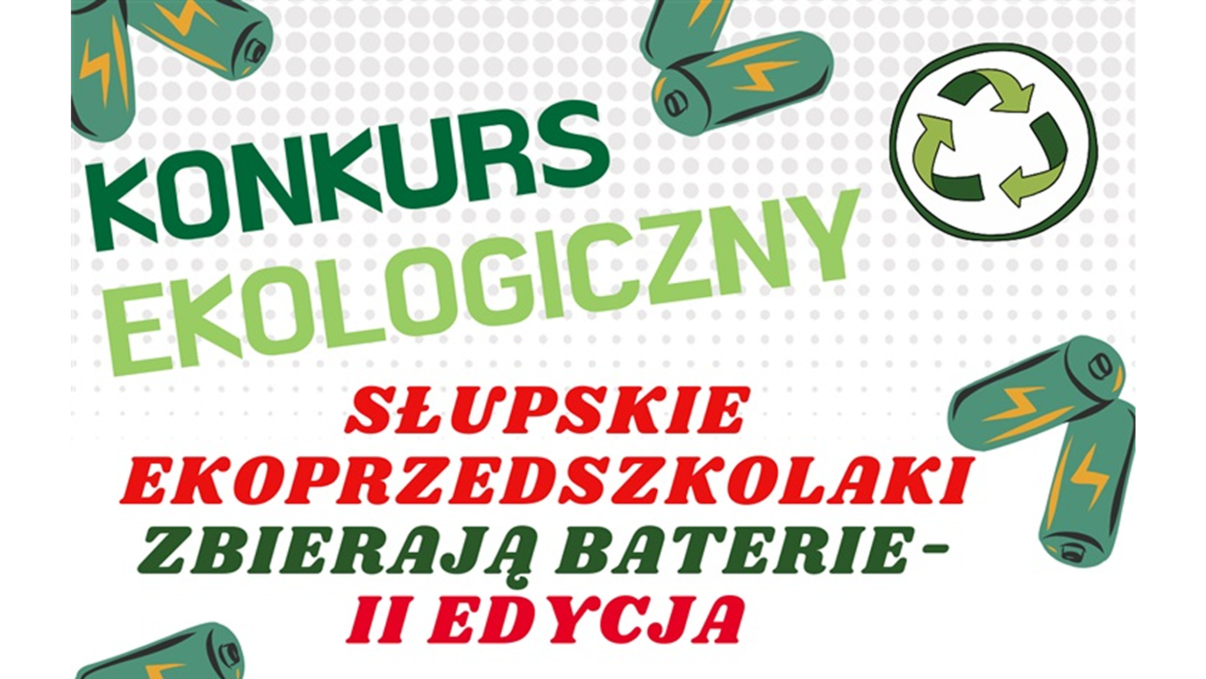 miniatura plakatu konkursu słupskie ekoprzedszkolaki zbierają baterie - 2 edycja