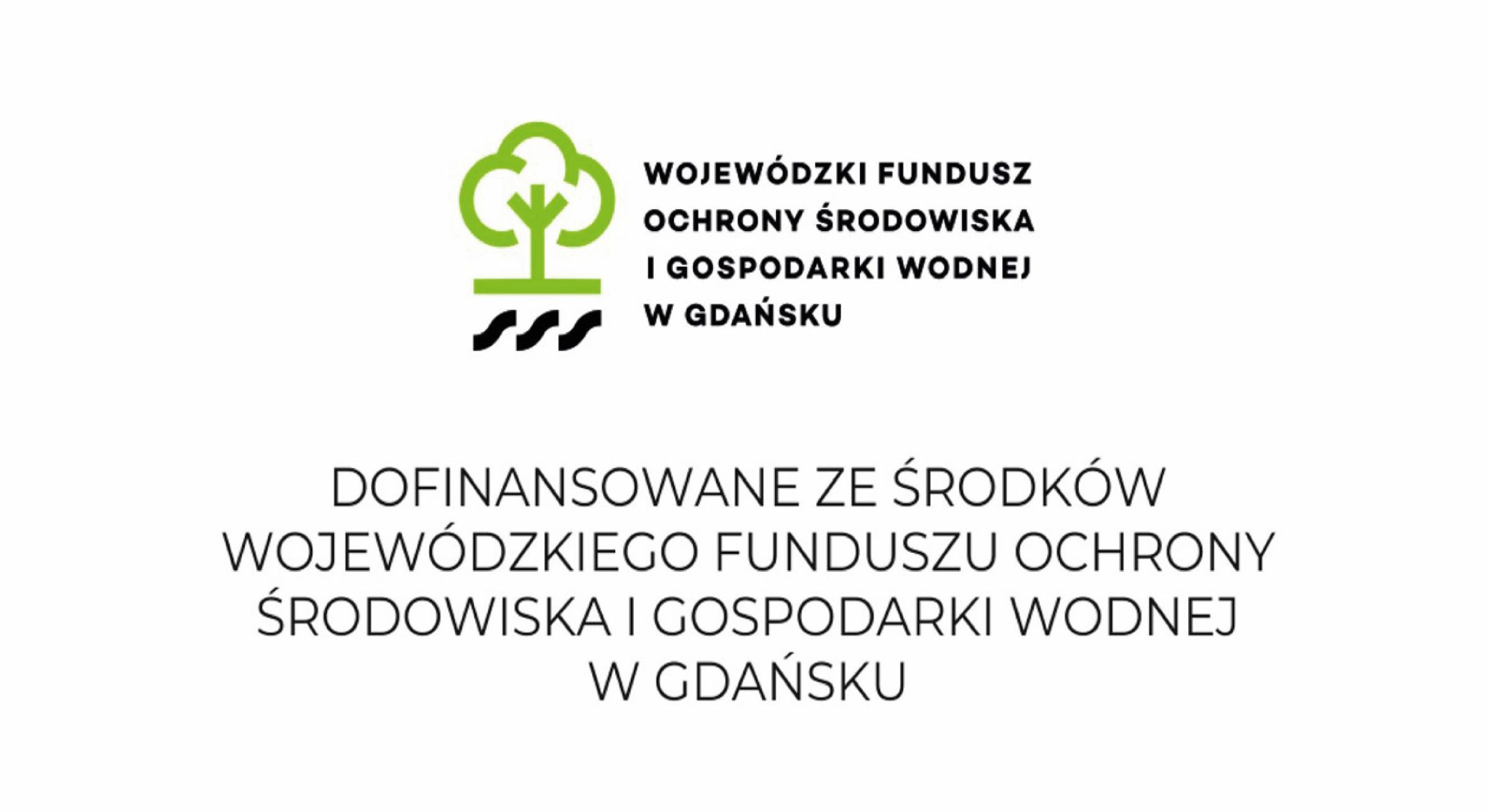 Dofinansowane ze środków wojewódzkiego funduszu ochrony środowiska i gospodarki wodnej w Gdańsku